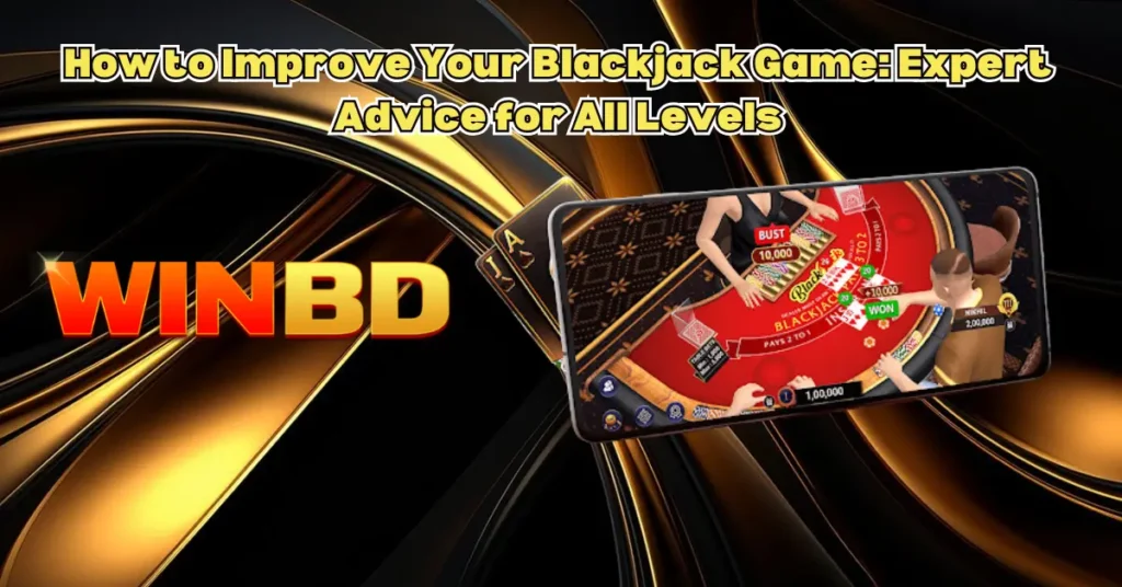 How-to-Improve-Your-Blackjack-Game_-Expert-Advice-for-All-Levels